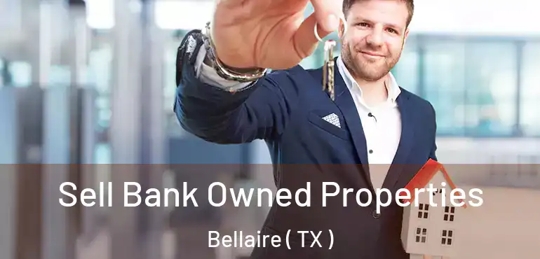 Sell Bank Owned Properties Bellaire ( TX )