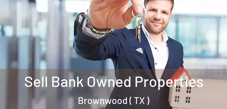  Sell Bank Owned Properties Brownwood ( TX )