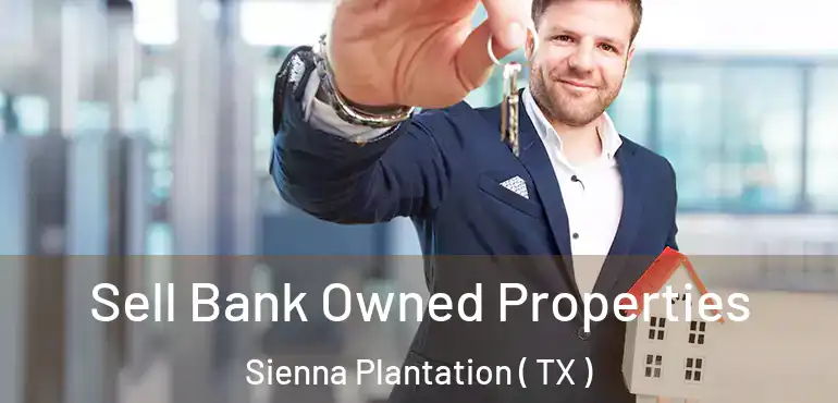  Sell Bank Owned Properties Sienna Plantation ( TX )