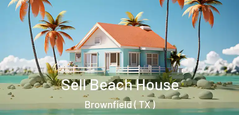 Sell Beach House Brownfield ( TX )