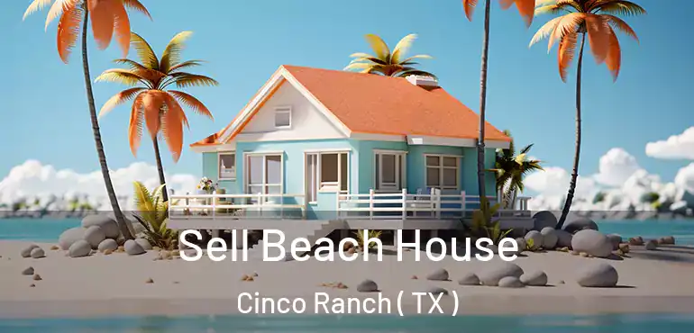  Sell Beach House Cinco Ranch ( TX )