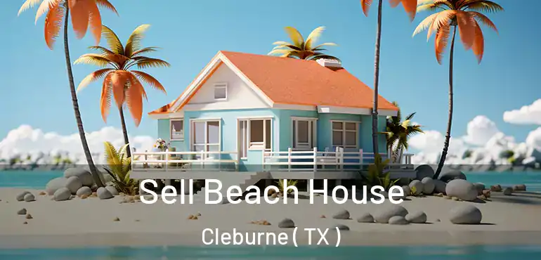  Sell Beach House Cleburne ( TX )