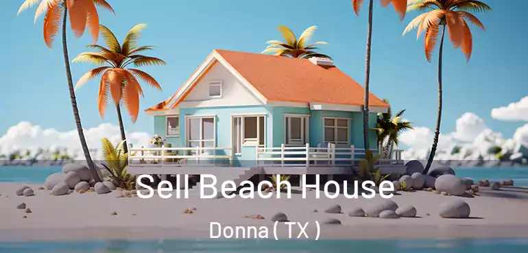  Sell Beach House Donna ( TX )