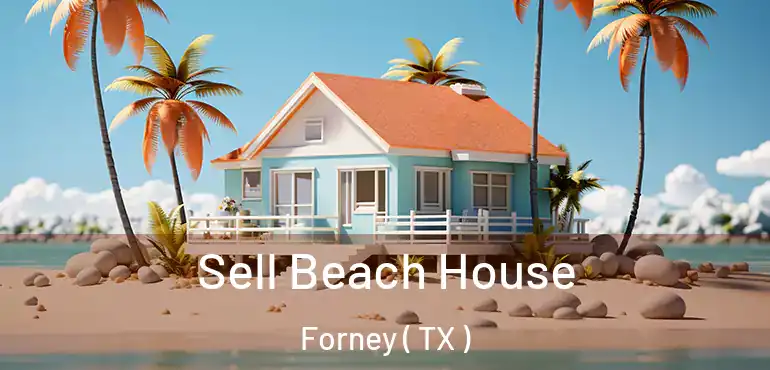  Sell Beach House Forney ( TX )