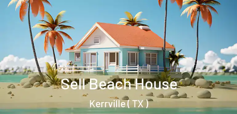  Sell Beach House Kerrville ( TX )