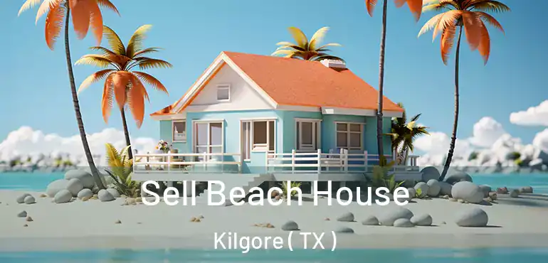  Sell Beach House Kilgore ( TX )