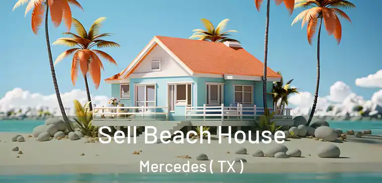  Sell Beach House Mercedes ( TX )