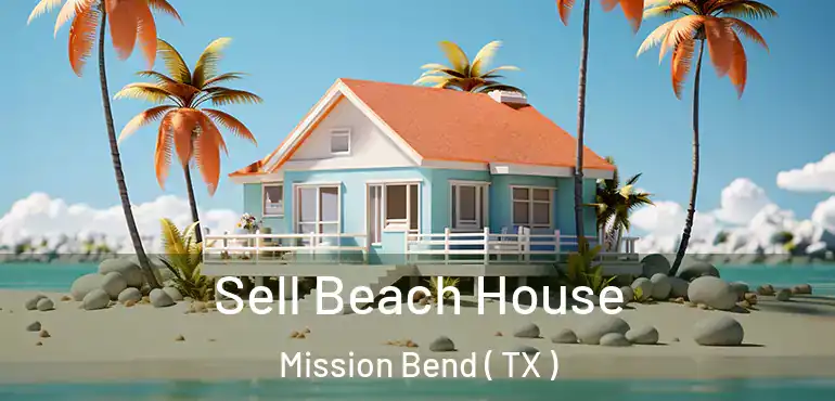  Sell Beach House Mission Bend ( TX )