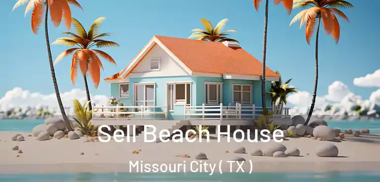  Sell Beach House Missouri City ( TX )