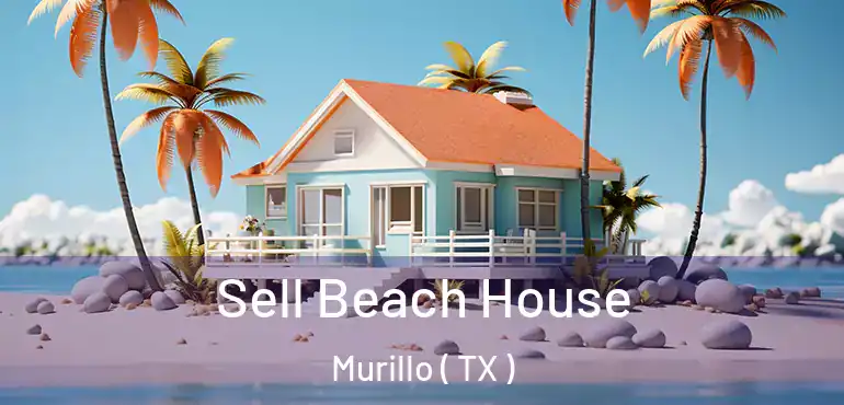  Sell Beach House Murillo ( TX )