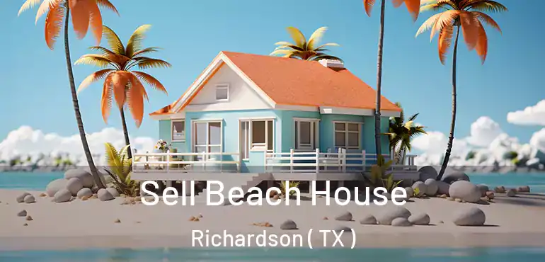 Sell Beach House Richardson ( TX )