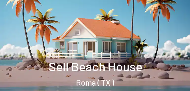  Sell Beach House Roma ( TX )