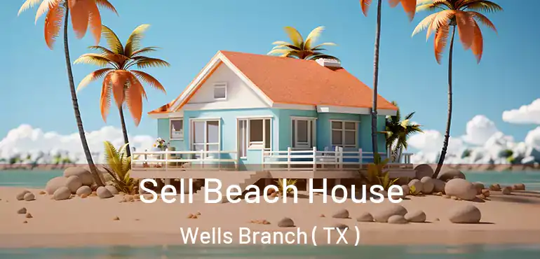  Sell Beach House Wells Branch ( TX )
