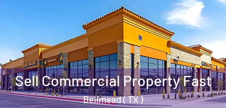  Sell Commercial Property Fast Bellmead ( TX )