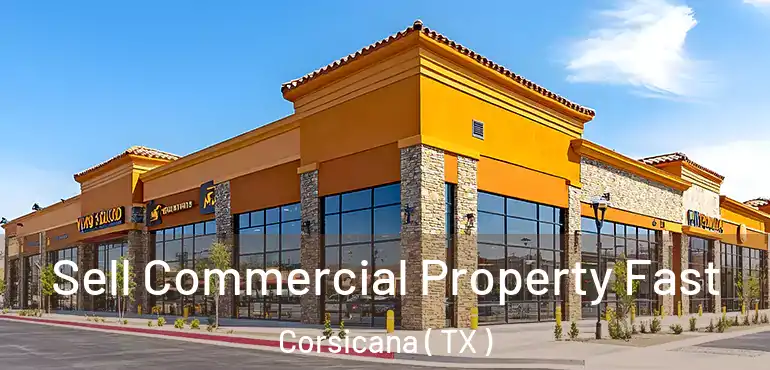  Sell Commercial Property Fast Corsicana ( TX )
