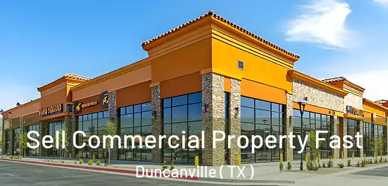  Sell Commercial Property Fast Duncanville ( TX )