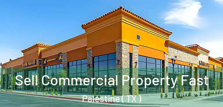  Sell Commercial Property Fast Palestine ( TX )