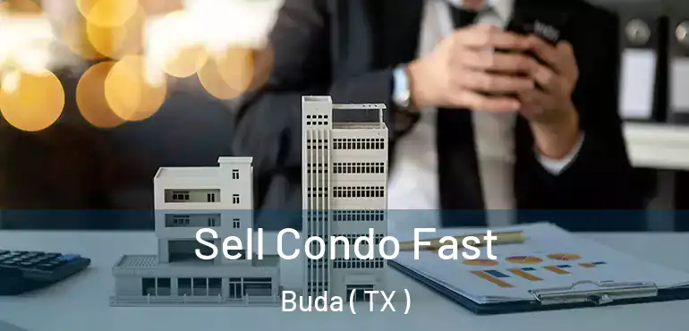  Sell Condo Fast Buda ( TX )