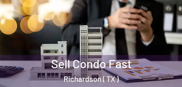  Sell Condo Fast Richardson ( TX )
