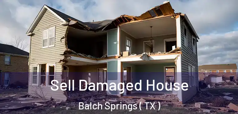  Sell Damaged House Balch Springs ( TX )