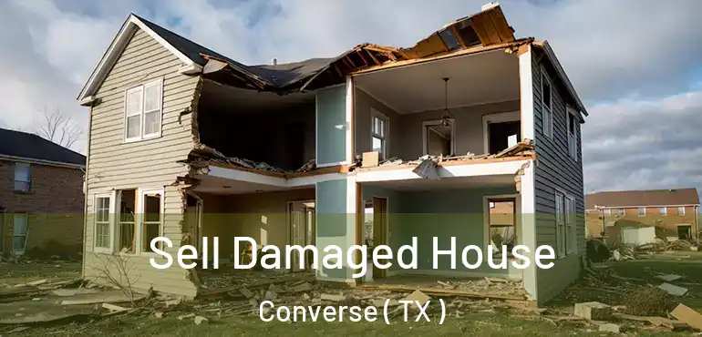  Sell Damaged House Converse ( TX )