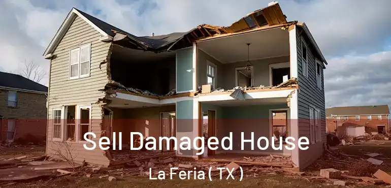  Sell Damaged House La Feria ( TX )