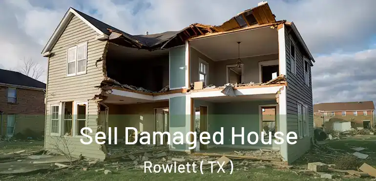  Sell Damaged House Rowlett ( TX )