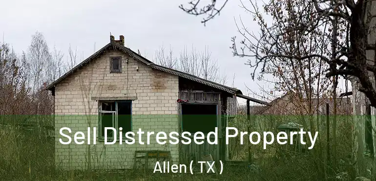  Sell Distressed Property Allen ( TX )