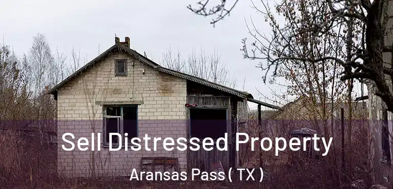  Sell Distressed Property Aransas Pass ( TX )