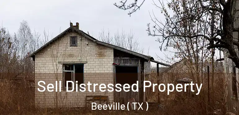  Sell Distressed Property Beeville ( TX )
