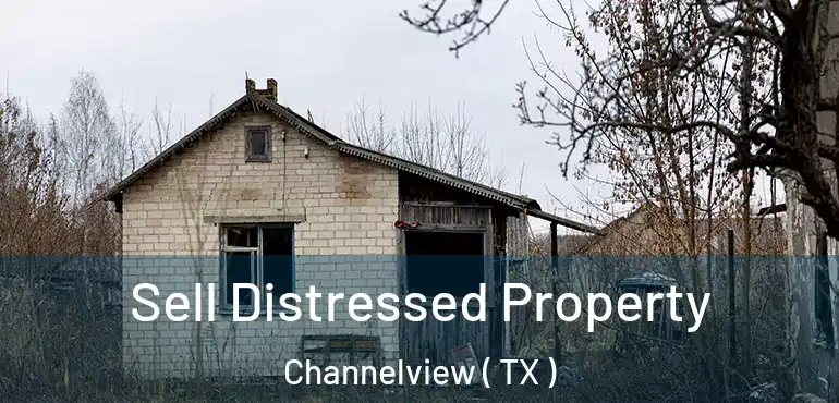  Sell Distressed Property Channelview ( TX )