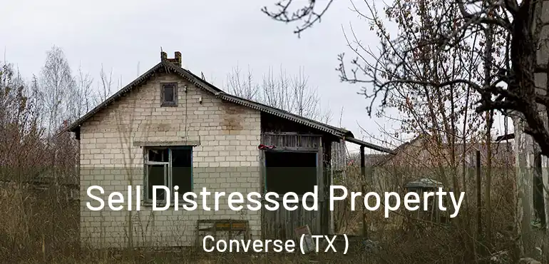  Sell Distressed Property Converse ( TX )
