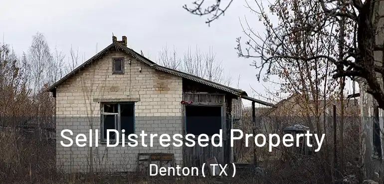  Sell Distressed Property Denton ( TX )