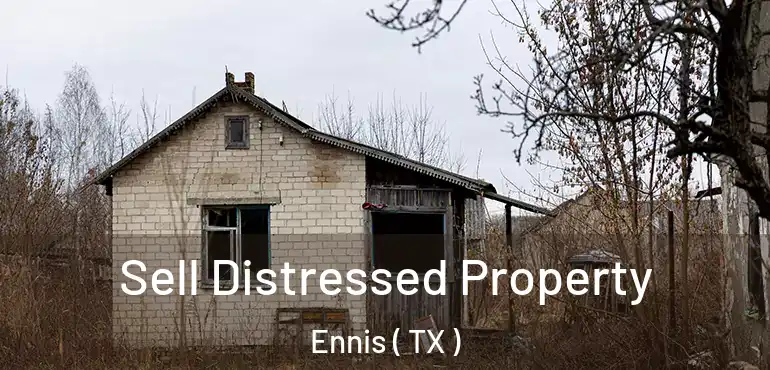  Sell Distressed Property Ennis ( TX )