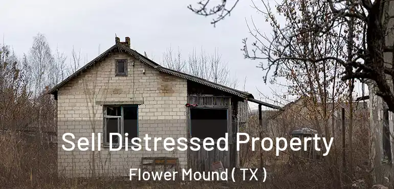  Sell Distressed Property Flower Mound ( TX )