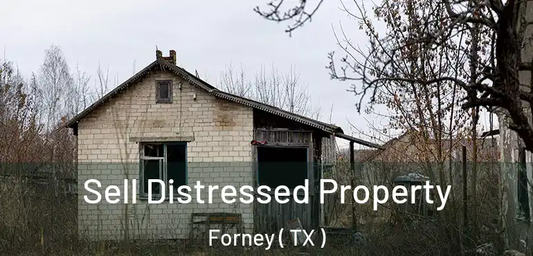  Sell Distressed Property Forney ( TX )