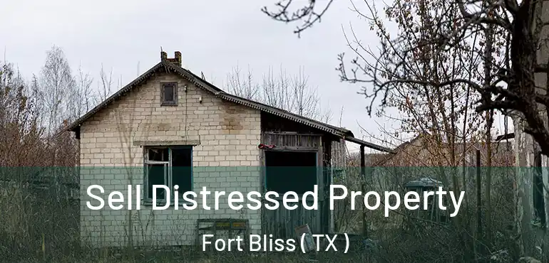  Sell Distressed Property Fort Bliss ( TX )