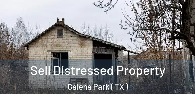  Sell Distressed Property Galena Park ( TX )