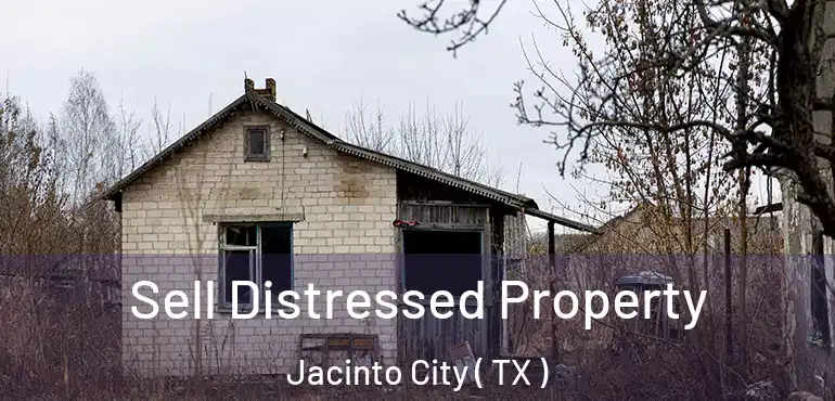  Sell Distressed Property Jacinto City ( TX )
