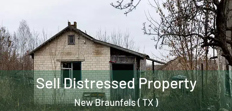 Sell Distressed Property New Braunfels ( TX )