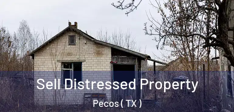  Sell Distressed Property Pecos ( TX )
