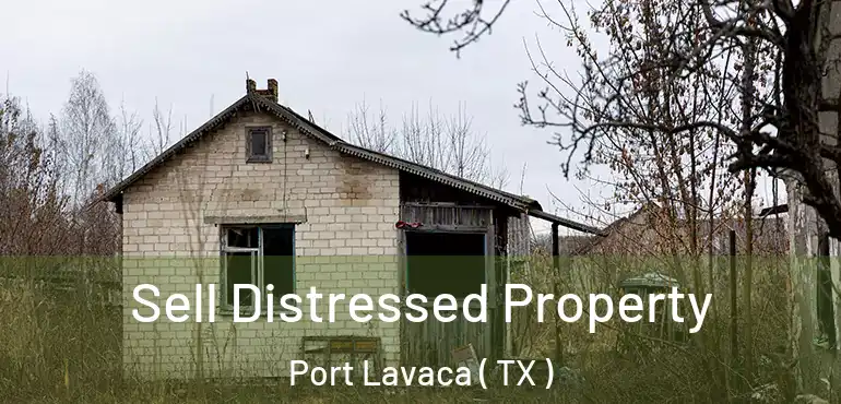  Sell Distressed Property Port Lavaca ( TX )