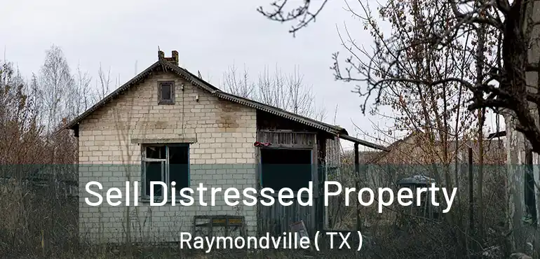  Sell Distressed Property Raymondville ( TX )