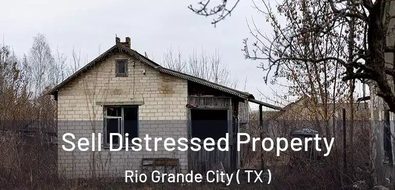  Sell Distressed Property Rio Grande City ( TX )