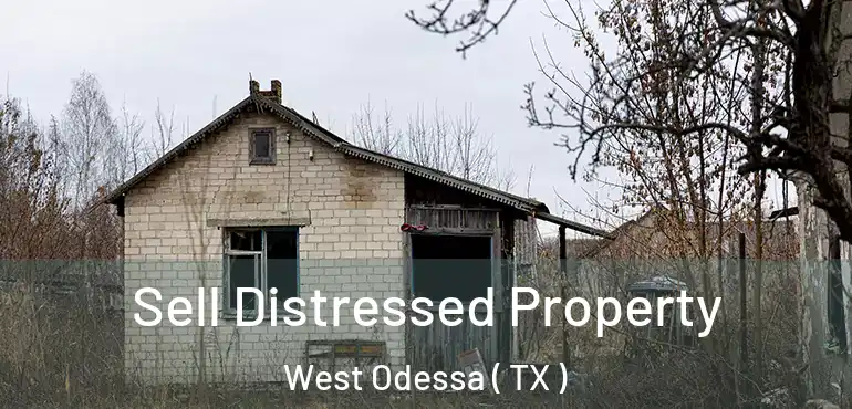  Sell Distressed Property West Odessa ( TX )