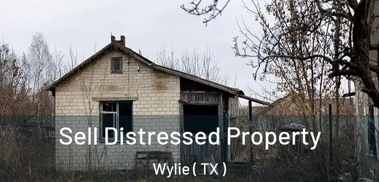  Sell Distressed Property Wylie ( TX )