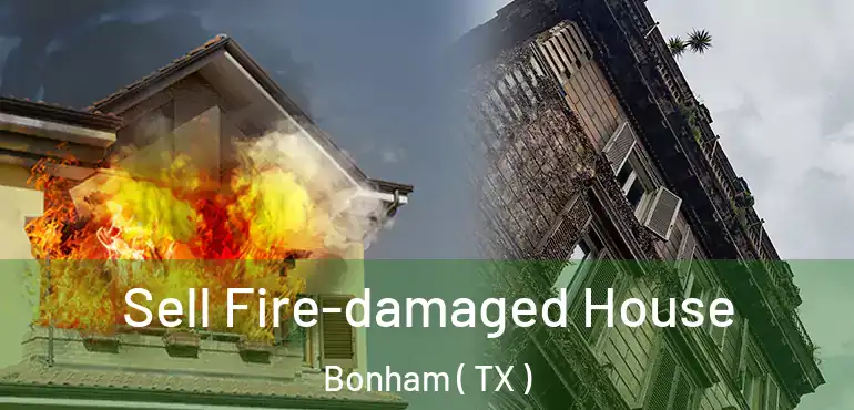  Sell Fire-damaged House Bonham ( TX )