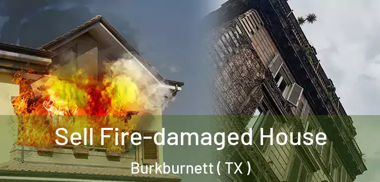  Sell Fire-damaged House Burkburnett ( TX )