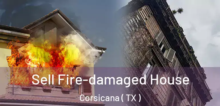  Sell Fire-damaged House Corsicana ( TX )