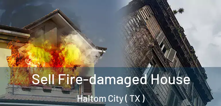  Sell Fire-damaged House Haltom City ( TX )